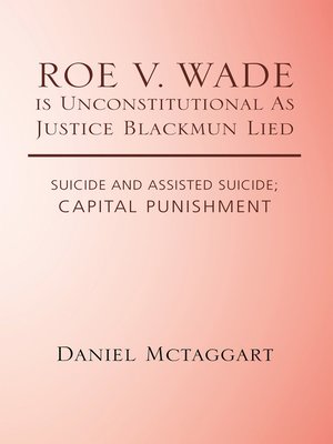 cover image of ROE V. WADE Is Unconstitutional as Justice Blackmun Lied